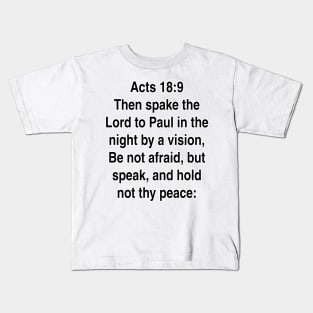 Acts 18:9  King James Version (KJV) Bible Verse Typography Gift Kids T-Shirt